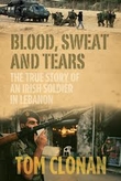 Blood Sweat and Tears: An Irish Soldier’s Tale of Love and Loss