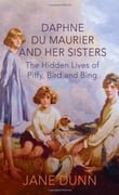 Daphne Du Maurier and Her Sisters- The Hidden Lives of Piffy, Bird and Bing