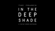 In the Deep Shade