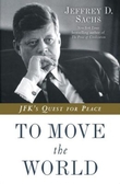 To Move the World – JFK’s Quest for Peace