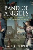 Band of Angels – The Forgotten World of Early Christian Women