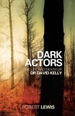 Dark Actors-The Life and Death of Dr. David Kelly