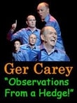 Ger Carey's Show 'Observations from a Hedge'