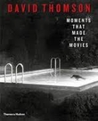 David Thomson - Moments That made the Movies
