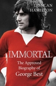 Immortal - The Approved Biography of George Best