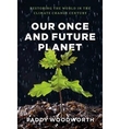 Our Once And Future Planet – Restoring the world in the climate change century