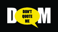 Don't Quote Me