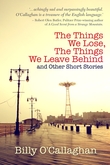 'The Things We Lose, The Things We Leave Behind and Other Short Stories' by Billy O'Callaghan