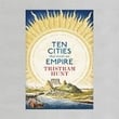Ten Cities That Made an Empire