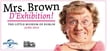 Mrs Brown: D'Exhibition