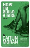 "How To Build A Girl" by Caitlin Moran