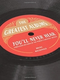Book review: "The Greatest Albums You'll Never Hear"