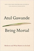Being Mortal: Illness, Medicine and What Matters in the End