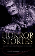 "Horror Stories: Classic Tales from Hoffman to Hodgson" edited by Darryl Jones