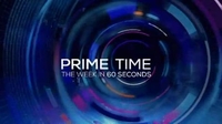 Prime Time Web: Prime Time - the week in 60 seconds Prime Time Web: Prime Time - the week in 60 seconds