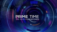Prime Time - the week in 60 seconds Prime Time - the week in 60 seconds