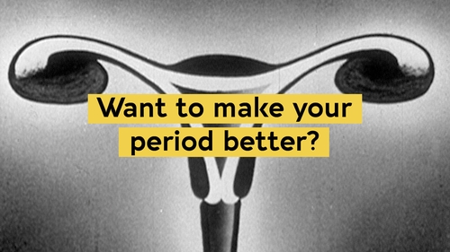 Want to make your period better? Want to make your period better?