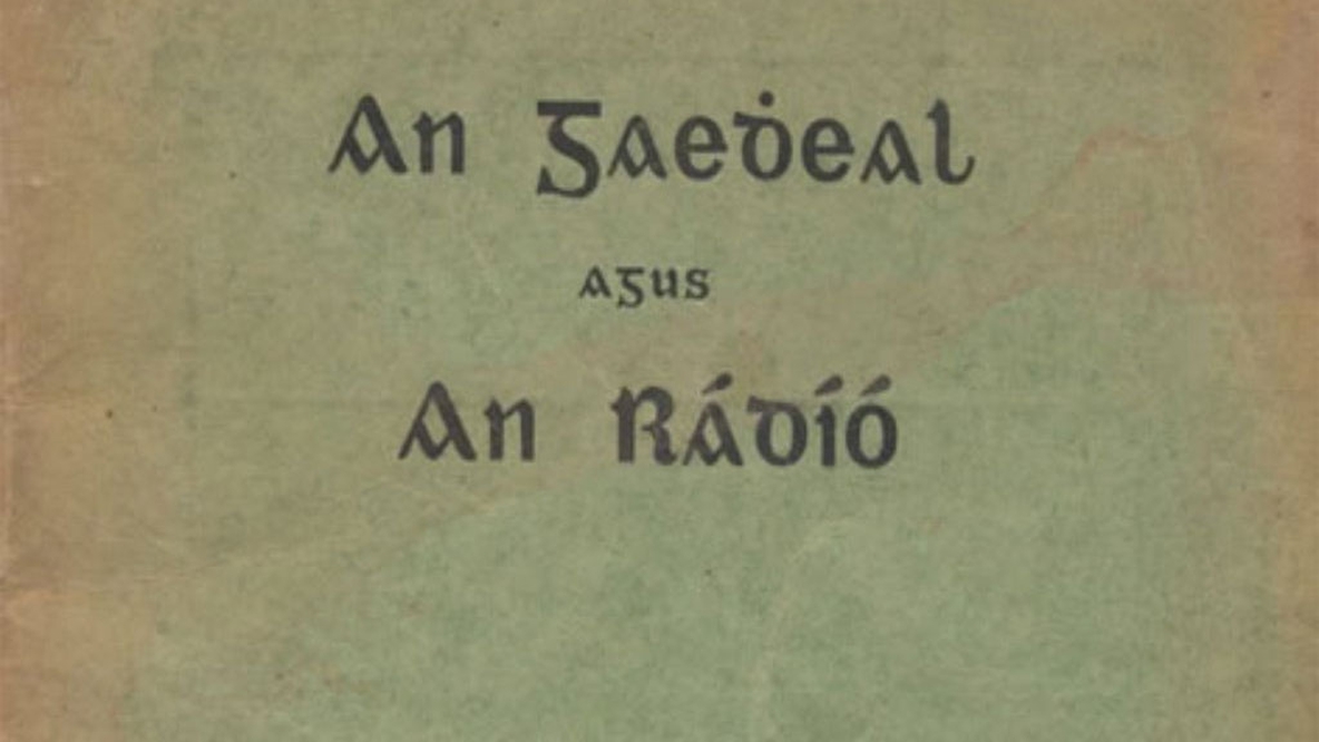 An Gaedhael agus an Rádíó c1936  © RTÉ & Conradh na Gaeilge