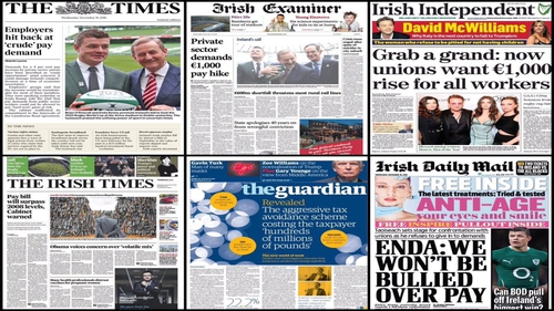 The Irish Independent, Irish Times, Irish Examiner and Irish Daily Mail lead with pay demands and their consequences.