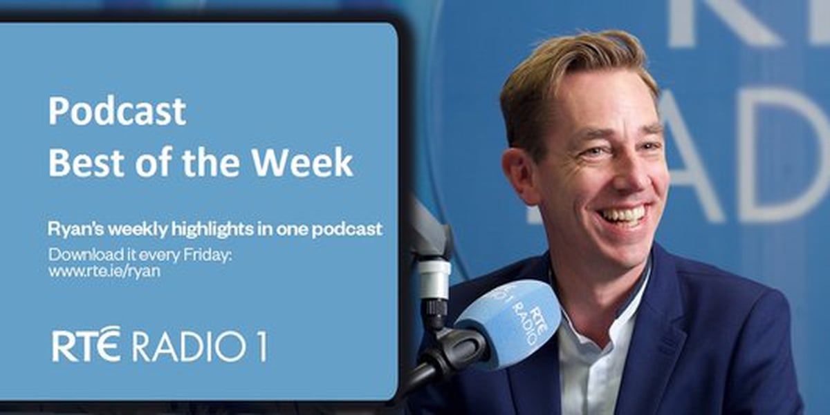 vamos a hacerlo deuda representación Best of the Week Podcast | The Ryan Tubridy Show - RTÉ Radio 1