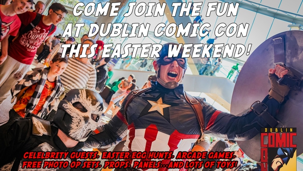 Chance to win tickets to Comic Con in Dublin!