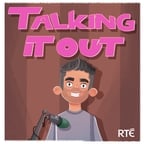 Talking It Out - RTÉ
