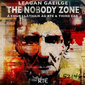 Leagan Gaeilge: The Nobody Zone