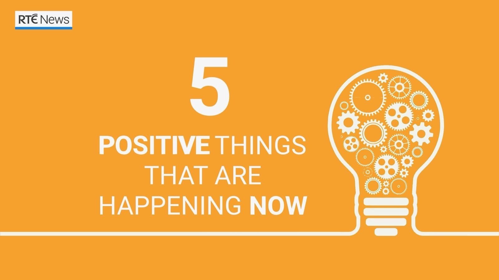 5 Positive Things That Are Happening Right Now