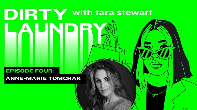 Anne-Marie Tomchack | Dirty Laundry with Tara Stewart