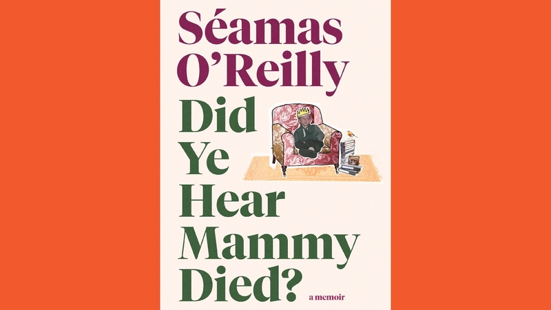 Séamas O'Reillys "Did Ye Hear Mammy Died?" thumbnail
