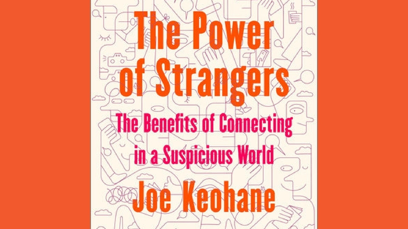 'The Power of Strangers' with Joe Keohane thumbnail
