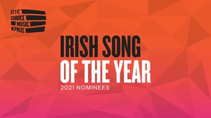 Vote for the RTÉ Choice Music Prize Irish Song of the Year 2021