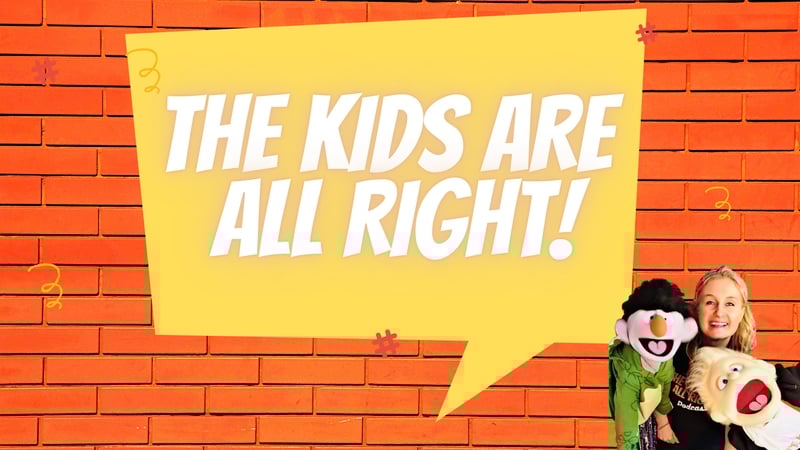 Introducing... The Kids are All Right!