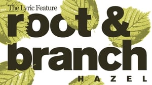 Root And Branch: Episode 2 - Hazel | The Lyric Feature