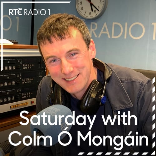 Saturday with Colm Ó Mongáin - RTÉ Podcasts