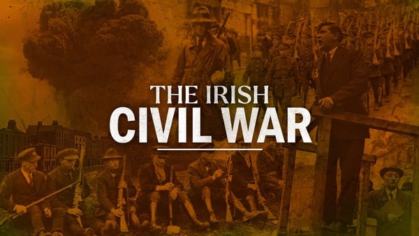 The Irish Civil War, 9.35pm, RTÉ One