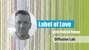 Label of Love Ep. 8 - Diffusion Lab