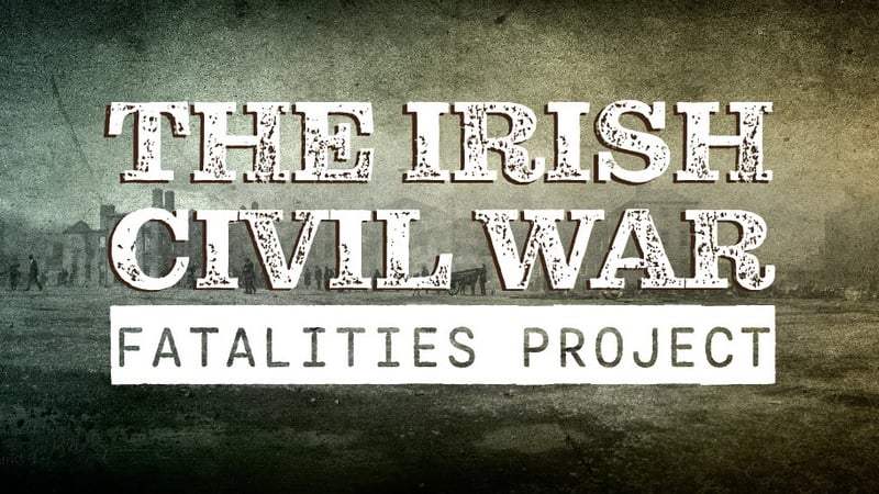 The Irish Civil War Fatalities Project The Irish Civil War Fatalities Project