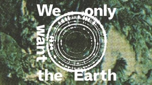 We Only Want The Earth: Episode 2 | The Lyric Feature