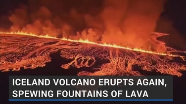 Iceland volcano erupts again, spewing fountains of lava