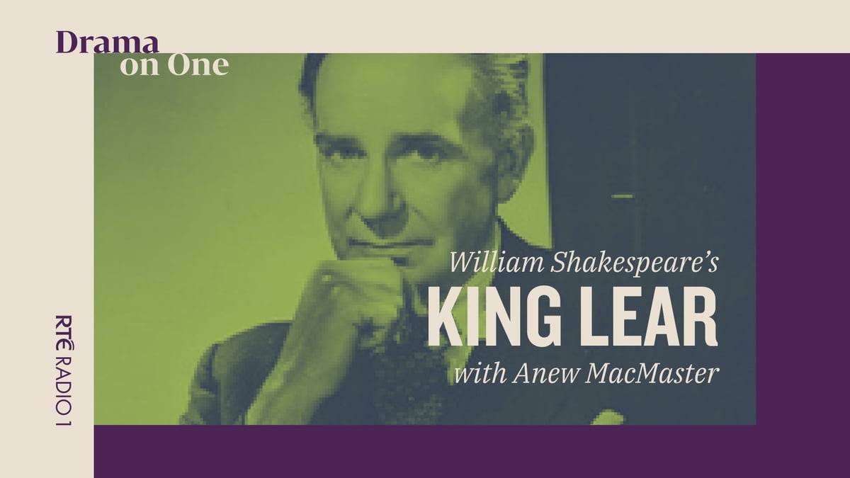 King Lear by William Shakespeare | Drama On One - RTÉ Radio 1