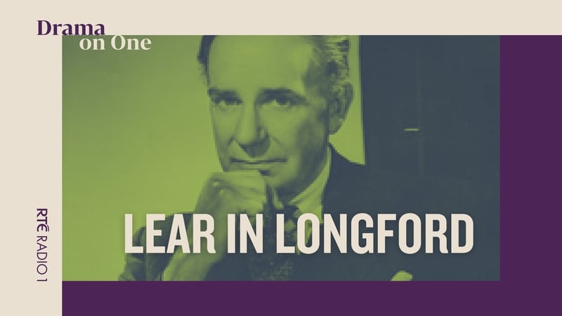 50. Lear in Longford -  Four Favourite quotes and why