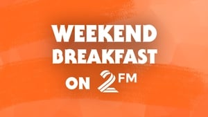 Weekend Breakfast on 2FM with Tara Walsh
