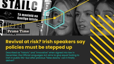 Prime Time: Revival at risk? Irish speakers say policies must be stepped up