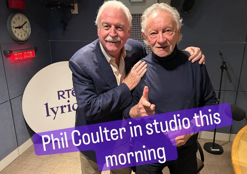 Phil Coulter is in with Marty. Phil Coulter is in with Marty.