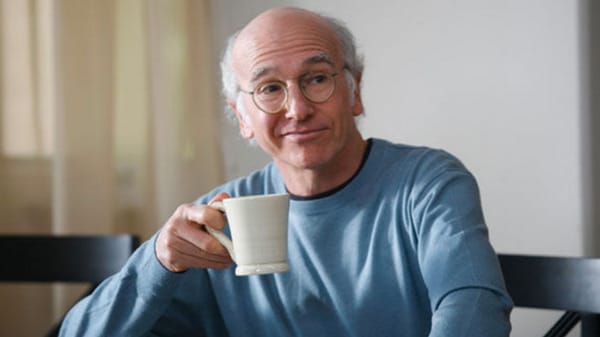 Larry David from Curb Your Enthusiasm: 